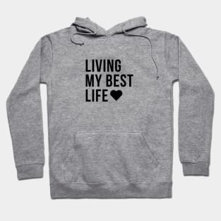 LIVING MY BEST LIFE Minimalist Black Typography Hoodie